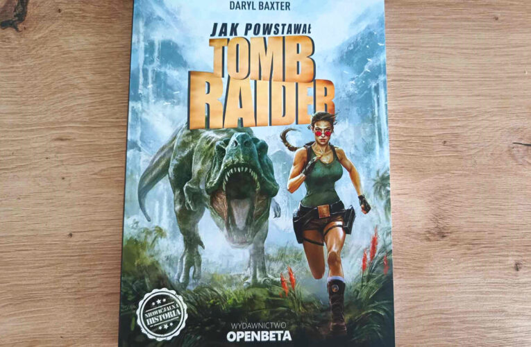 Jak powstawał Tomb Raider – recenzja książki